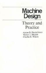Machine Design : Theory and Practice - Aaron D. Deutschman