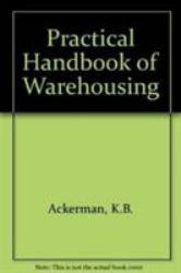Practical Handbook of Warehousing - K. Ackerman