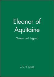 Eleanor of Aquitaine : Queen and Legend - D.D.R. Owen