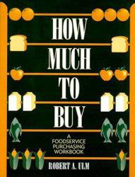 How Much to Buy : A Foodservice Purchasing Workbook - Robert Ulm