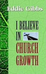I Believe in Church Growth - Gibbs