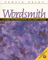 Wordsmith: A Guide to Paragraphs and Short Essays - Pamela Arlov