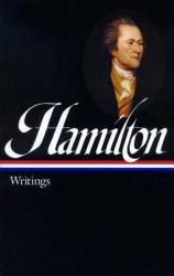 Hamilton : Writings - Alexander Hamilton and Joanne B.  Ed. Freeman