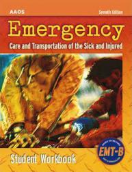 Emergency Care and Transportation of the Sick and Injured - Student Workbook - American Academy of Orthopaedic Surgeons Staff  Eds.