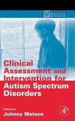 Clinical Assessment and Intervention for Autism Spectrum Disorders - Matson