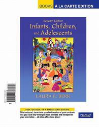 Infants, Children, and Adolescents, Books a la Carte Edition - Laura E. Berk