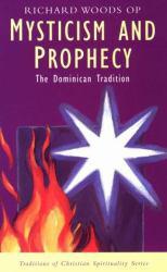 Mysticism and Prophecy The Dominican Tradition - Richard Woods