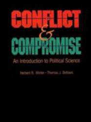 Conflict and Compromise : An Introduction to Politics - Herbert R. Winter