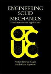 Engineering Solid Mechanics : Fundamentals and Applications - Abdel-Rahman A. F. Ragab and Salah Eldin Ahmed Bayoumi