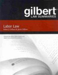 Gilbert Law Summaries: Labor Law - Robert J. Gelhaus
