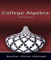 College Algebra - Judith A. Beecher, Judith A. Penna and Marvin L. Bittinger
