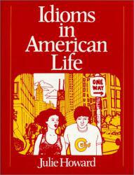 Idioms in American Life - Julie Howard