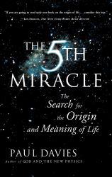 Fifth Miracle: The Search for the Origin and Meaning of Life - Paul Davies