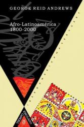 Afro-Latinoamerica 1800-2000 - George Reid