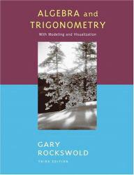 Algebra and Trigonometry with Modeling and Visualization - Gary Rockswold
