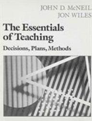 Essentials of Teaching : Decisions, Plans, Methods - Jon W. Wiles