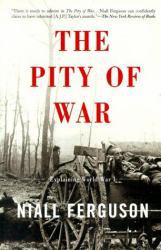 Pity of War: Explaining World War 1 - Niall Ferguson