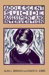 Adolescent Suicide : Assessment and Intervention - Alan L. Berman
