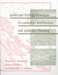 Landscape Ecology Principles in Landscape Architecture and Land Use Planning - Wrenche E. Dramstad and James D. Olson