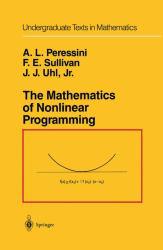 Mathematics of Nonlinear Programming - Anthony L. Peressini, Francis E. Sullivan and J.J. Jr. Uhl
