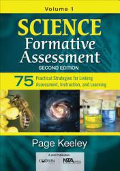 SCIENCE FORMATIVE ASSESSMENT, VOLUME 1: 75 PRACTICAL STRATEGIES FOR LIN - Keeley