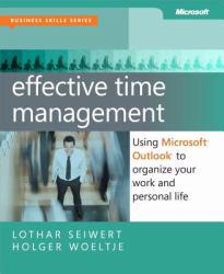 Effective Time Management: Using Microsoft Outlook to Organize Your Work and Personal Life - Holger Woeltje