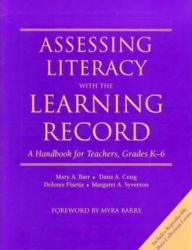 Assessing Literacy with the Learning Record : A Handbook for Teachers, Grades K-6 - Mary Barr, Dana A. Craig, Dolores Fisette and Margaret Syverson