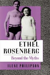 Ethel Rosenberg: Beyond the Myths - Philipson