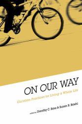 On Our Way: Christian Practices for Living a Whole Life - Dorothy Bass