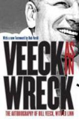 Veeck As in Wreck : The Autobiography of Bill Veeck - Bill Veeck