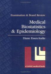 Medical Biostatistics and Epidemiology : Examination and Board Review - Diane Essex-Sorlie