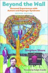 Beyond the Wall : Personal Experiences with Autism and Asperger Syndrome - Stephen M. Shore