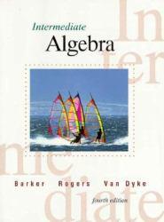Intermediate Algebra - Jack Barker, James Rogers and James Van Dyke