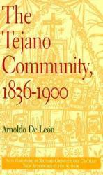 Tejano Community, 1836-1900 - Arnoldo De Leon