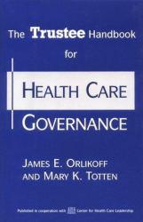 Trustee Handbook for Health Care Govern. - Orlikoff