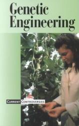 Genetic Engineering: Current Controvers. - Greenhaven