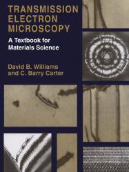 Transmission Electron Microscopy I-IV : A Textbook for Materials Science - David B. Williams and C. Barry Carter