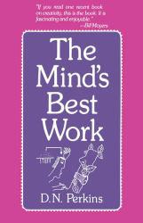 Mind's Best Work : A New Psychology of Creative Thinking - D. N. Perkins