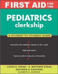 First Aid for Pediatrics Clerkship - Latha Stead