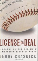 License to Deal : Season on the Run with a Maverick Baseball Agent - Jerry Crasnick