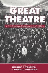 Great Theatre : The American Congress in the 1990's - Herbert F. Ed. Weisberg and Samuel C. Ed. Patterson