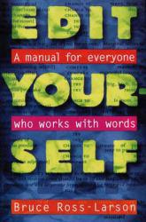 Edit Yourself: A Manual for Everyone Who Works With Words - Bruce Ross-Larson