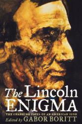 Lincoln Enigma : Changing Faces of an American Icon - Gabor Boritt