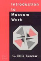 Introduction to Museum Work - G. Ellis Burcaw