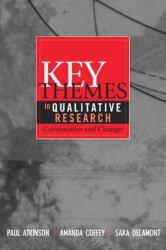 Key Themes in Qualitative Research : Continuities and Changes - Paul Atkinson, Amanda Coffey and Sara Delamont