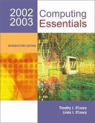 Computing Essentials 2002-2003 Introductory / With 2 CD's - Linda I. O'Leary and Timothy J. O'Leary