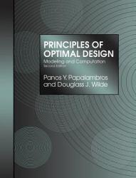 Principles of Optimal Design : Modeling and Computation - Panos Y. Papalambros and Douglass J. Wilde