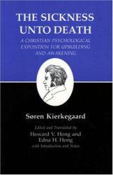 Sickness Unto Death: A Christian Psychological Exposition for Upbuilding and Awakening - Soren Kierkegaard, Edna H. Hong, Howard V.  Eds. Hong and Translators