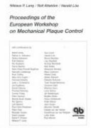 Proceedings of the European Workshop on Mechanical Plaque Control: Status of the Art and Science of Dental Plaque Control