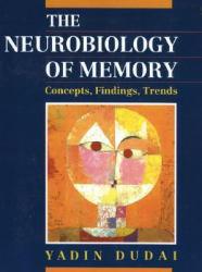 Neurobiology of Memory : Concepts, Findings, Trends - Yadin Dudai